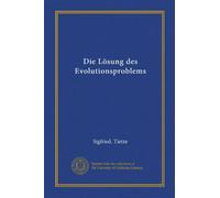 Die Lösung des Evolutionsproblems