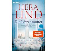 Die Löwenmutter: Roman nach einer wahren Geschichte - Der SPIEGEL-Nr.1-Bestseller! Hera Lind schreibt über die wahre, schicksalhafte und außergewöhnliche Geschichte einer Fünflingsmutter