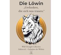 Die Löwin - Edles A4 Hardcover Zeichenbuch | 120 nummerierte Blanko-Seiten mit motivierenden Zitaten: Persönlichem Inhaltsverzeichnis & Löwenmotiven - Kreatives Skizzenbuch für Mädchen ab 12 zum Zeichnen, Träumen & Wachsen. Schönes Geschenk