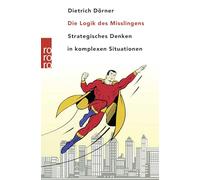Die Logik des Mißlingens: Strategisches Denken in komplexen Situationen: 61578