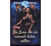 Die Luna, die sie niemals teilen sollten:: Eine umgekehrte Harem-Romanze über Schicksal, Macht und verbotene Bindung