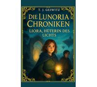 Die Lunoria- Chroniken: Liora - Hüterin des Lichts