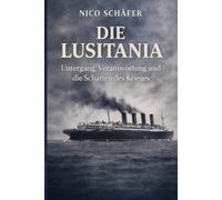 Die Lusitania: Untergang, Verantwortung und die Schatten des Krieges