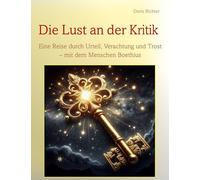 Die Lust an der Kritik: Eine Reise durch Urteil, Verachtung und Trost, mit dem Menschen Boethius: 1-6/6