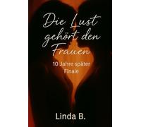 Die Lust gehört den Frauen: - 10 Jahre später (Finale) (Lesbische Liebe)