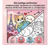 Die lustige Weltreise - Kawaii Valentinstag: Sonderausgabe: Valentinstag & Freundschaft | Malbuch mit dicken Linien für Kinder | 40 süße Kawaii-Bilder, lustige Fakten und Geschichten über Liebe