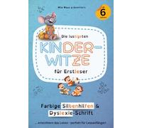 Die lustigsten Kinderwitze für Erstleser - Perfekt bei LRS & Co.: Witzebuch ab 6 Jahren mit farbiger Silbenhilfe und Dyslexie-Schrift (Mila Maus - Spielerische Lernabenteuer bei Legasthenie & LRS)