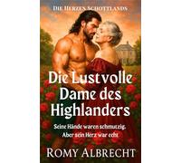 Die lustvolle Dame des Highlanders: Ein historischer Liebesroman voller Leidenschaft, Gefahr und Freiheit (Die Herzen Schottlands)