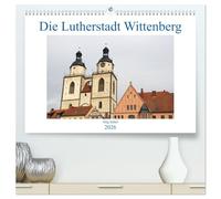 Die Lutherstadt Wittenberg (hochwertiger Premium Wandkalender 2026 DIN A2 quer), Kunstdruck in Hochglanz: 500 Jahre Reformation in der Lutherstadt Wittenberg.