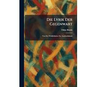 Die Lyrik Der Gegenwart: Von Der Wirklichkeits- Zur Ausdruckskunst