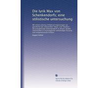 Die lyrik Max von Schenkendorfs; eine stilistische untersuchung: Mit einem anhang enthaltend ergänzungen zur geschichte der zeitschrften "Vesta" und ... fassung und zeitgenössische kritiken