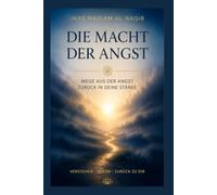 Die Macht der Angst: Wege aus der Angst zurück in deine Stärke (Kompass fürs Leben)