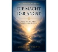 Die Macht der Angst: Wege aus der Angst zurück in deine Stärke (Kompass fürs Leben)
