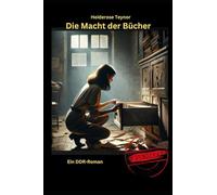 Die Macht der Bücher: Ein DDR-Roman