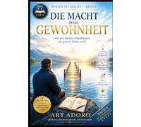 *Die Macht der Gewohnheit* - Wie aus kleinen Handlungen ein ganzes Leben wird: - ein außergewöhnliches Werk, der Wissenschaft, Philosophie und ... (WISSEN IST MACHT - DIE 77er - Reihe)