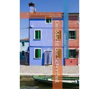 Die Macht der Schönheit: Ästhetik in den Bereichen Bildung, Kultur und Geopolitik