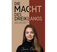 Die Macht des Dreiklangs: Zurück in deinen Einklang aus Körper, Geist und Seele