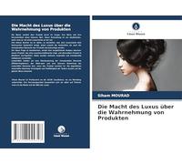 Die Macht des Luxus über die Wahrnehmung von Produkten