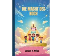 Die Macht des Noch: Das Geheimnis für nachhaltige Veränderung, positives Denken und persönliche Durchbrüche (Curious kids collection)