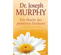 Die Macht des positiven Denkens: Das Große Lesebuch