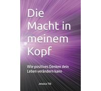 Die Macht in meinem Kopf: Wie positives Denken dein Leben verändern kann
