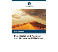 Die Macht und Religion der Türken im Mittelalter