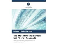 Die Machtmechanismen bei Michel Foucault: Über die methodologische Funktion von Machtinstrumenten