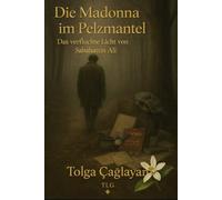Die Madonna im Pelzmantel: Das verfluchte Licht von Sabahattin Ali