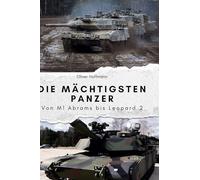 Die mächtigsten Panzer: Von M1 Abrams bis Leopard 2