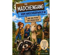 Die Mädchen-Gang vom Waschbärwald und das Pferd, das Regen roch (ein spannendes Kinderbuch über Freundschaft, Mut und Selbstvertrauen | für Kinder zwischen 8 und 12 Jahren )