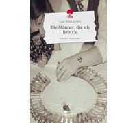 Die Männer, die ich lieb(t)e. Life is a Story - story.one