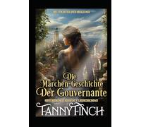 Die Märchen-Geschichte der Gouvernante: Historischer Regency Liebesroman (Die Töchter des Herzogs)