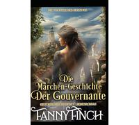 Die Märchen-Geschichte der Gouvernante: Historischer Regency Liebesroman (Die Töchter des Herzogs -Teil 1-)
