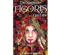Die Magie der Figoris: Das Erbe: 1