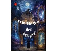 Die Magie der Spiegel: Uralte Rituale zur Arbeit mit Reflexion und Schwelle.