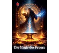 Die Magie des Feuers