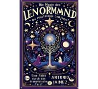 Die Magie des Lenormand, der vollständige Leitfaden: Eine Reise durch das französische Tarot (lenormand buch)