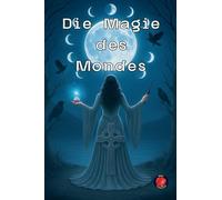 Die Magie des Mondes (Die Bücher Des Geheimen Zirkels)