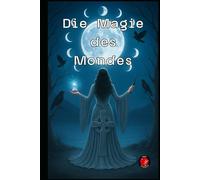 Die Magie des Mondes (Die Bücher des geheimen Zirkels)