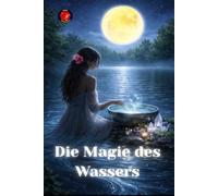 Die Magie des Wassers