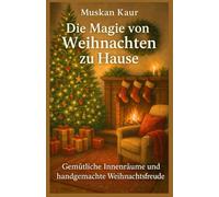 Die Magie von Weihnachten zu Hause: Gemütliche Innenräume und handgemachte Weihnachtsfreude