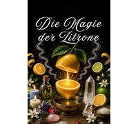 Die Magie von Zitrone