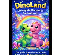 Die magische Dinosaurier - Fantasiewelt: Das große Ausmalbuch für Kinder - 120 Seiten Malspaß
