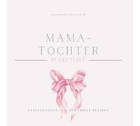 Die Mama Tochter Bucketlist: 50 unvergessliche Erlebnisse für Mama und Tochter - gemeinsam Zeit verbringen und Erinnerungen als Fotoalbum gestalten, ... oder als Weihnachtsgeschenk, Softcover, rosa