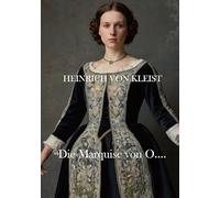 Die Marquise von O....: Mit Textanalyse und Interpretation
