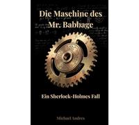 Die Maschine des Mr. Babbage (Sherlock Holmes - Historische Fälle)