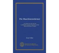 Die Maschinenstürmer: ein Drama aus der Zeit der Ludditenbewegung in England, in fünf Akten und einem Vorspiel