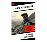 Die Masken Erwin Reiners: Psychologischer Roman über Identität, Selbsttäuschung und bürgerliche Lebenslügen im Fin de Siècle