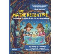 Die Mathedetektive - Kniffelige Zahlenrätsel für schlaue Köpfe | Zahlen schreiben, entdecken und rechnen, logisch kombinieren |: für Kinder 4-7 Jahre, ... und Kindergartenalter und zuhause |