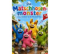 Die Matschhosenmonster: Kleine Abenteuer aus der Kita-Garderobe für Kinder 3 bis 4 Jahre